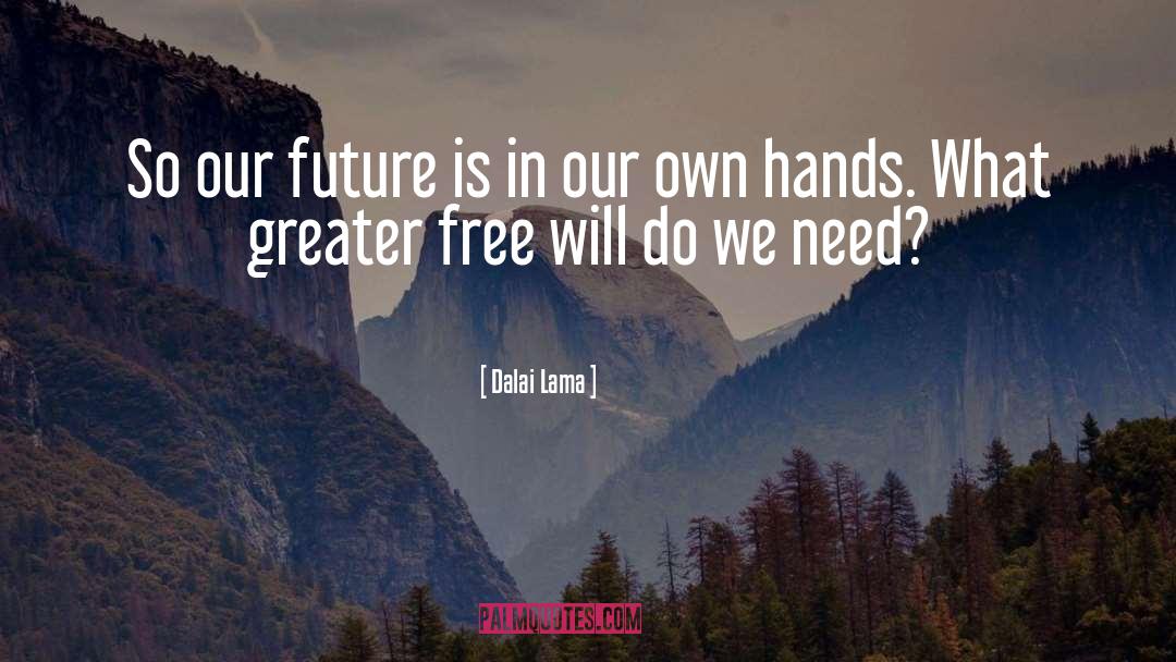 Our Future quotes by Dalai Lama