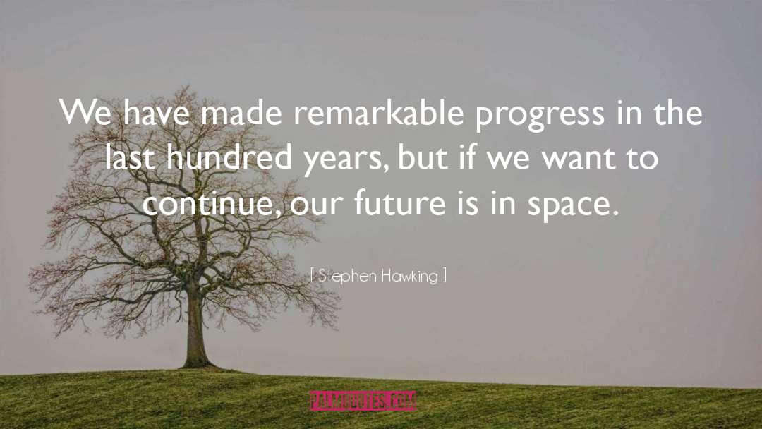 Our Future quotes by Stephen Hawking