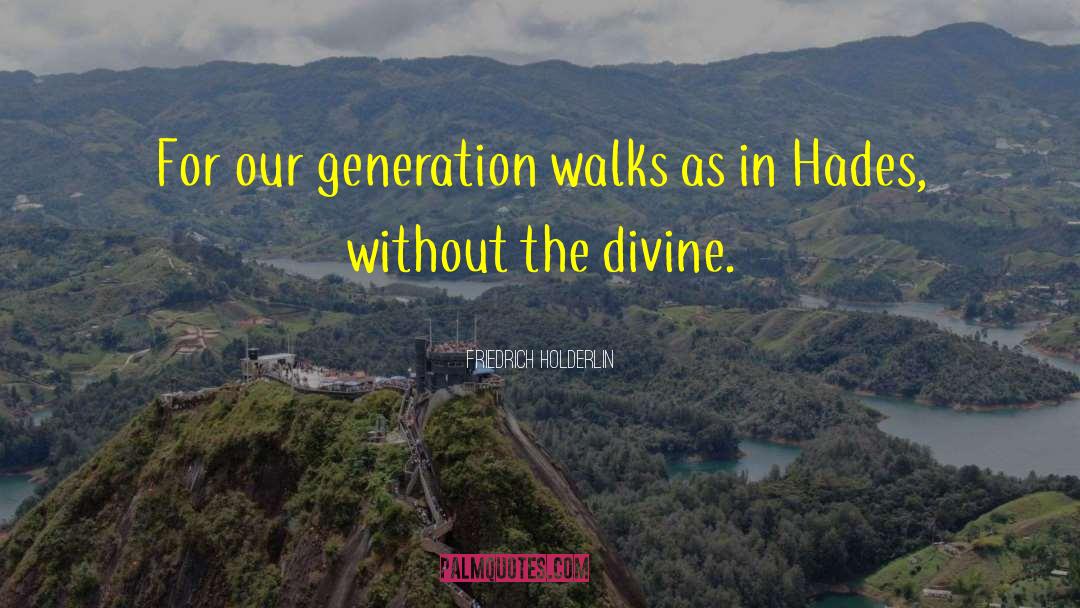 Our Generation quotes by Friedrich Holderlin