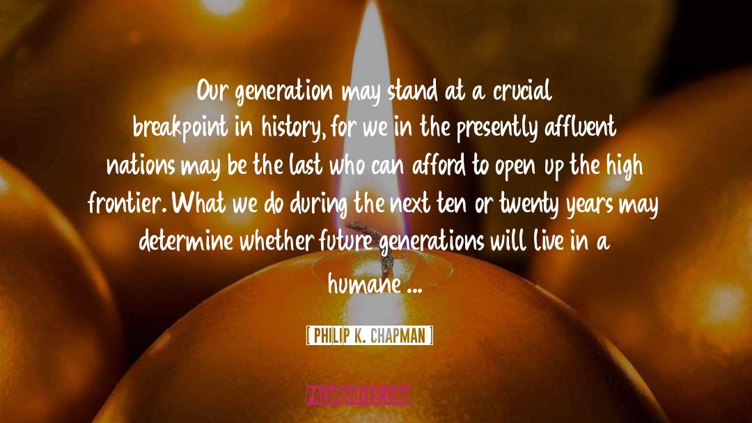 Our Generation quotes by Philip K. Chapman