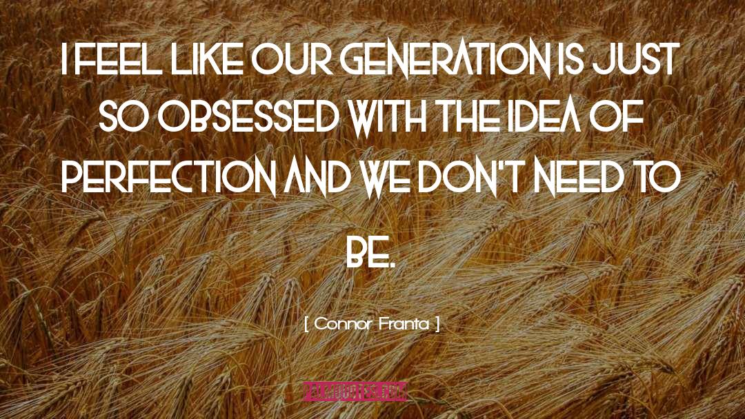 Our Generation quotes by Connor Franta