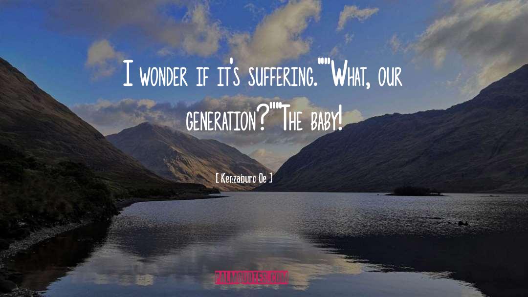 Our Generation quotes by Kenzaburo Oe