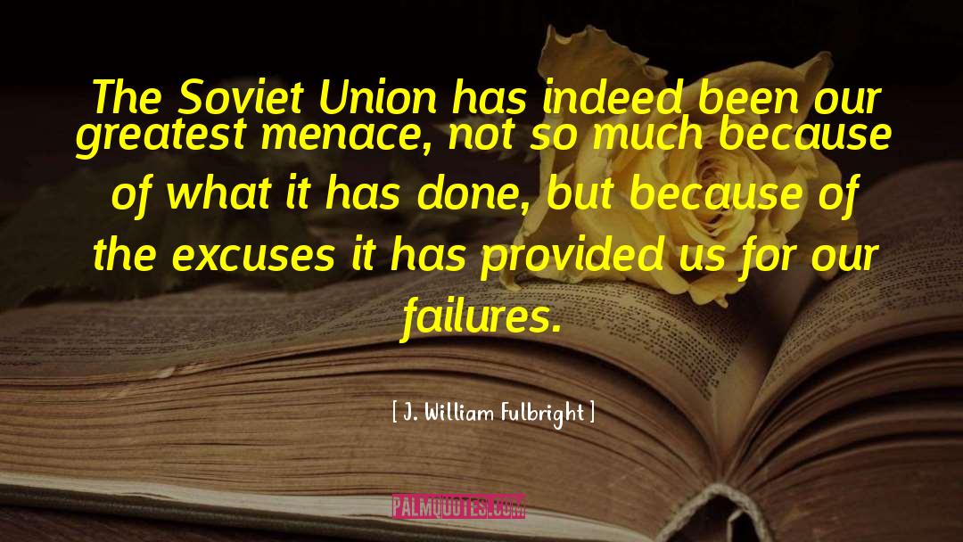 Our Greatest Fear quotes by J. William Fulbright