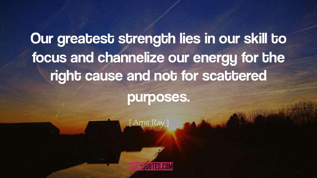 Our Greatest Strength quotes by Amit Ray