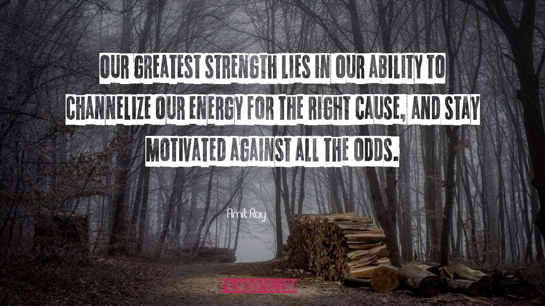 Our Greatest Strength quotes by Amit Ray