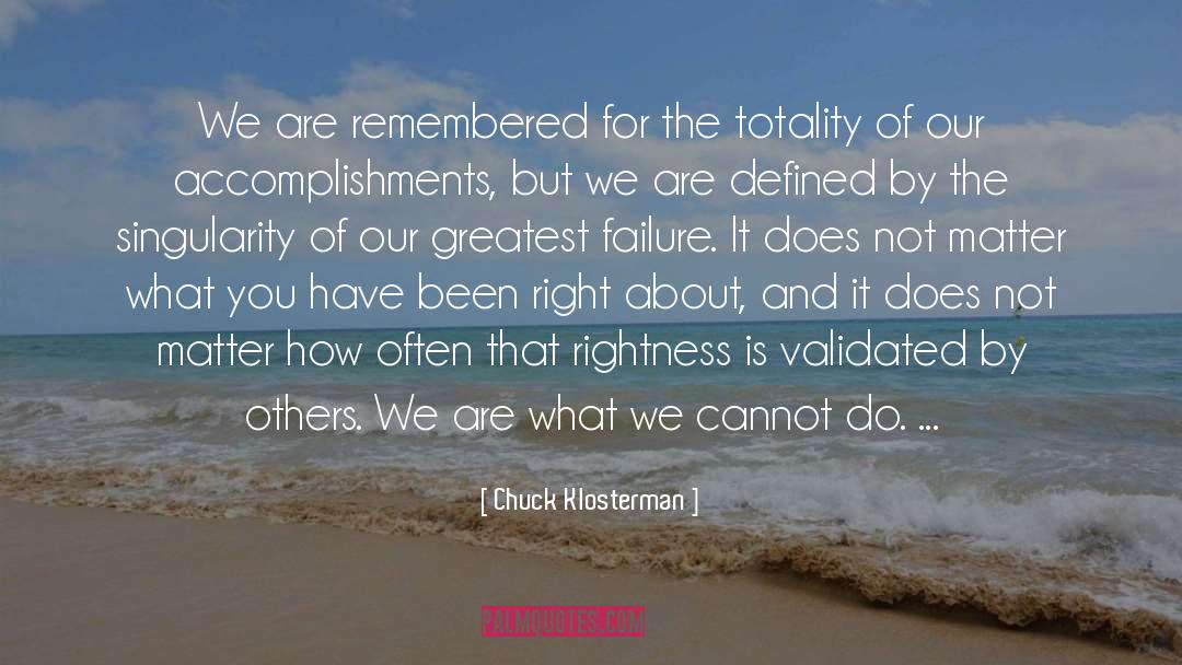 Our Greatest Strength quotes by Chuck Klosterman