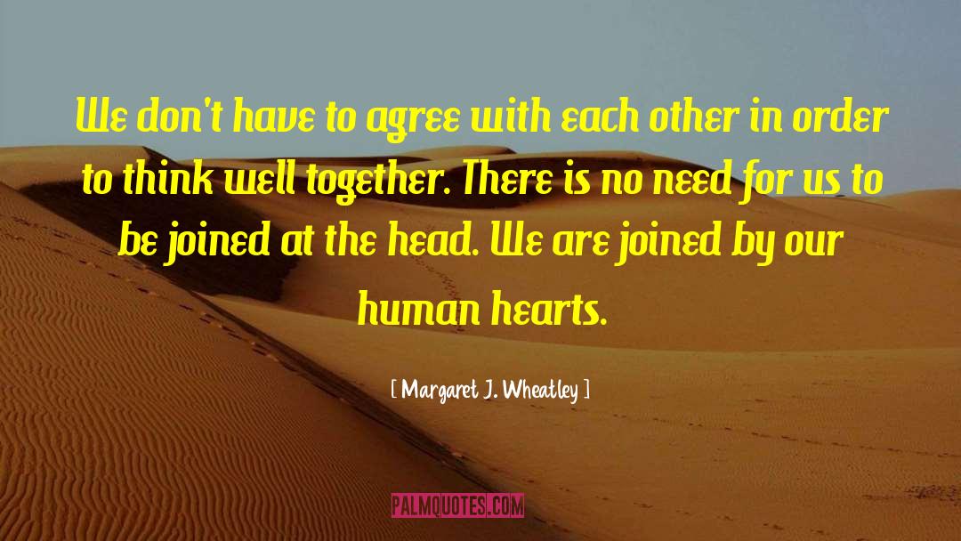 Our Hearts See quotes by Margaret J. Wheatley