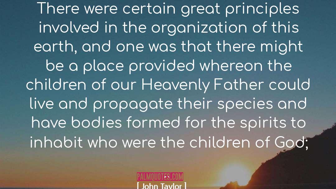 Our Heavenly Father quotes by John Taylor