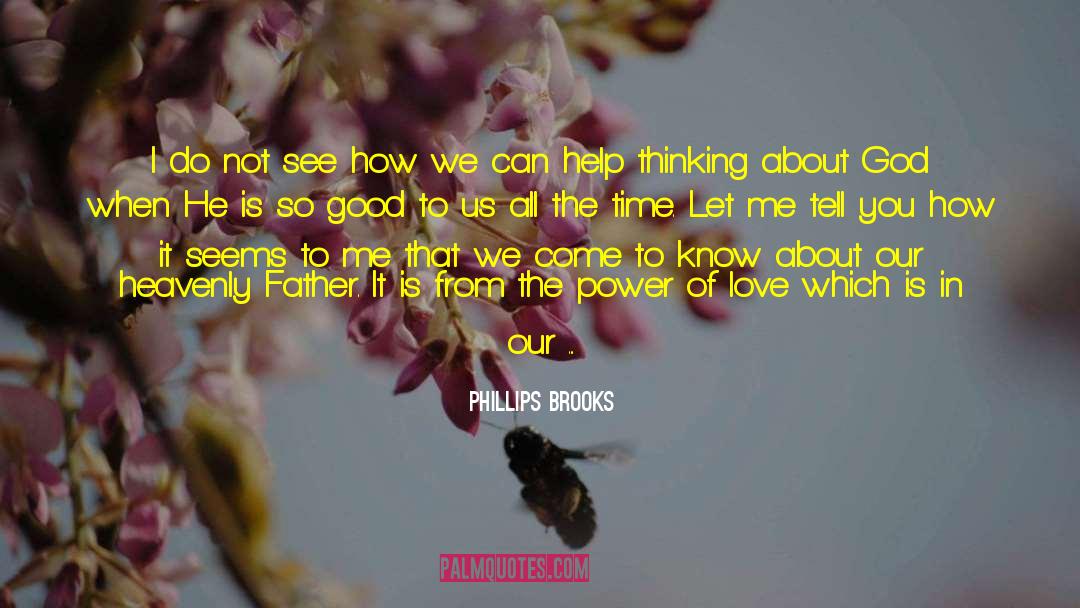 Our Heavenly Father quotes by Phillips Brooks