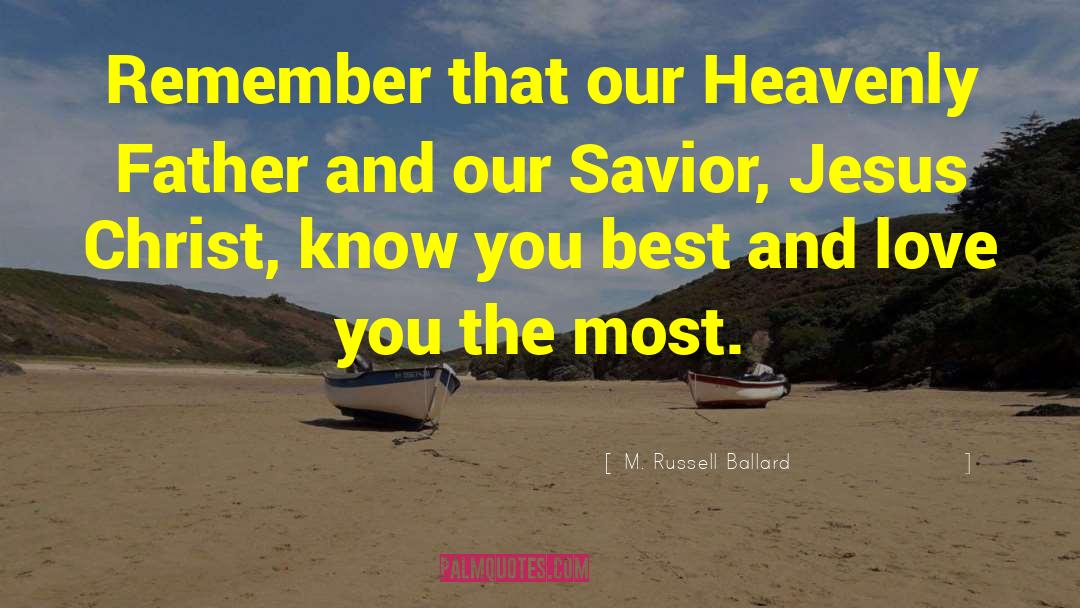 Our Heavenly Father quotes by M. Russell Ballard