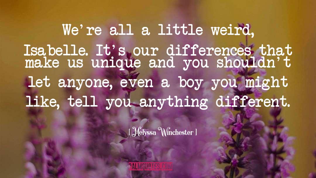 Our Imperfections Make Us Unique quotes by Melyssa Winchester