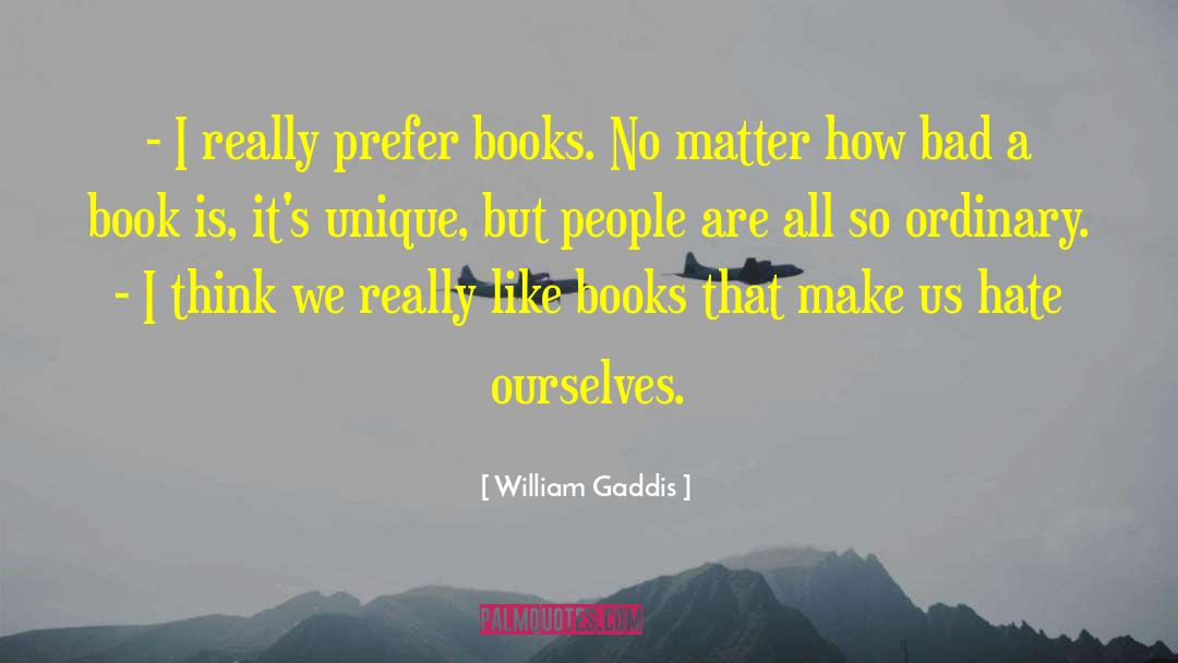 Our Imperfections Make Us Unique quotes by William Gaddis