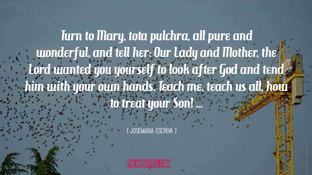 Our Lady quotes by Josemaria Escriva