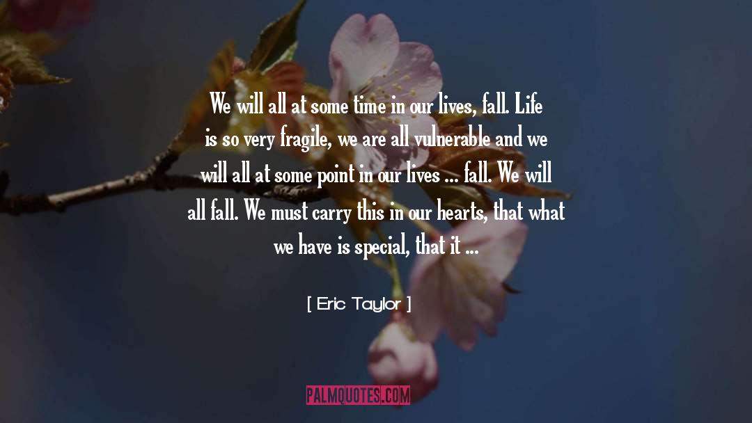 Our Lives quotes by Eric Taylor