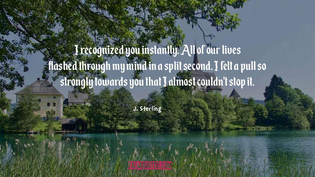 Our Lives quotes by J. Sterling