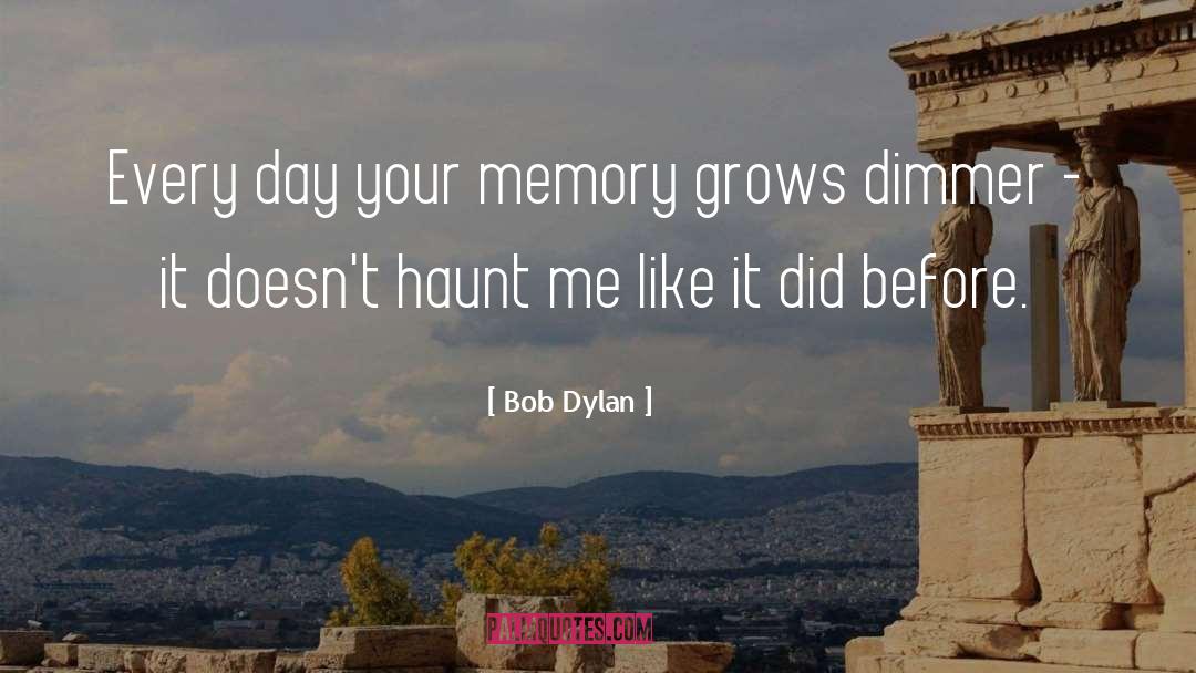 Our Memories quotes by Bob Dylan