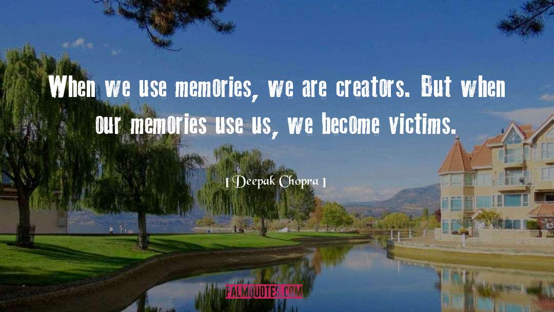 Our Memories quotes by Deepak Chopra