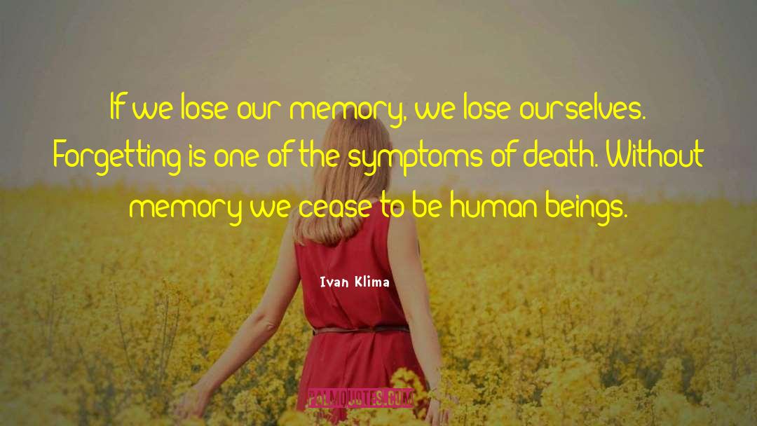 Our Memories quotes by Ivan Klima