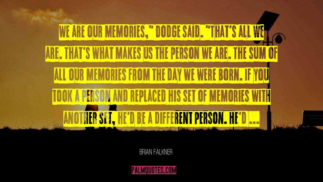 Our Memories quotes by Brian Falkner