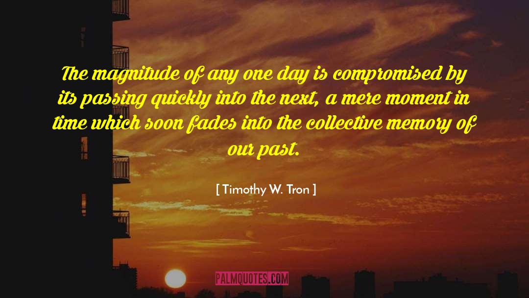 Our Past quotes by Timothy W. Tron