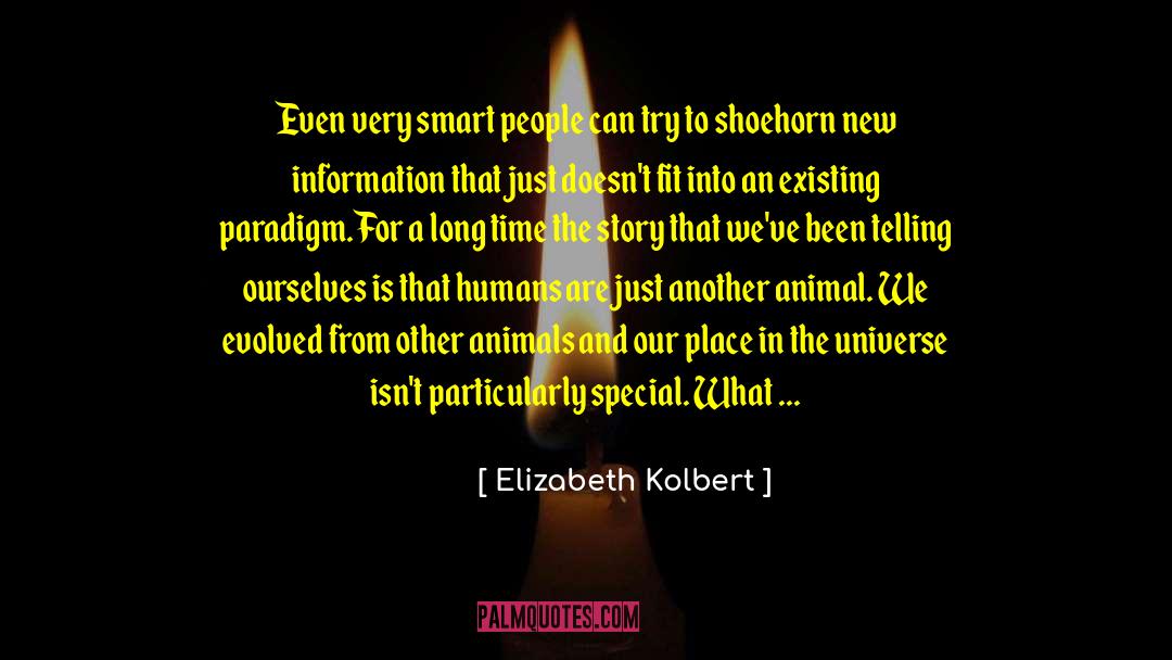 Our Place In The Universe quotes by Elizabeth Kolbert