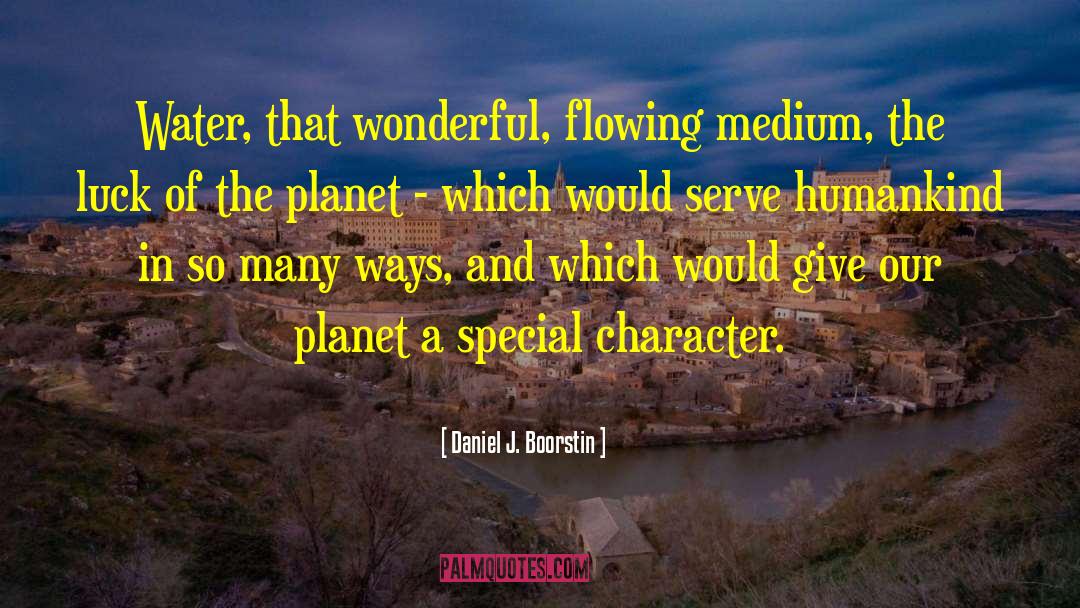 Our Planet Earth quotes by Daniel J. Boorstin