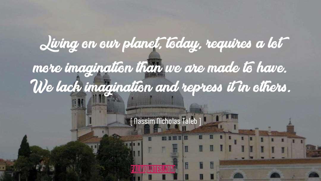 Our Planet Earth quotes by Nassim Nicholas Taleb