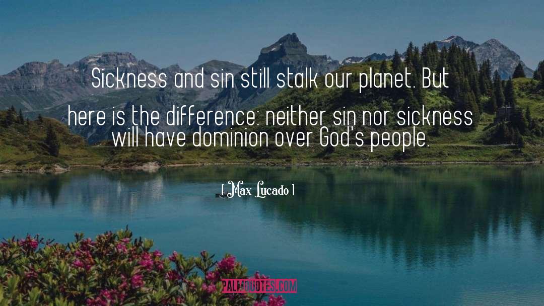 Our Planet quotes by Max Lucado
