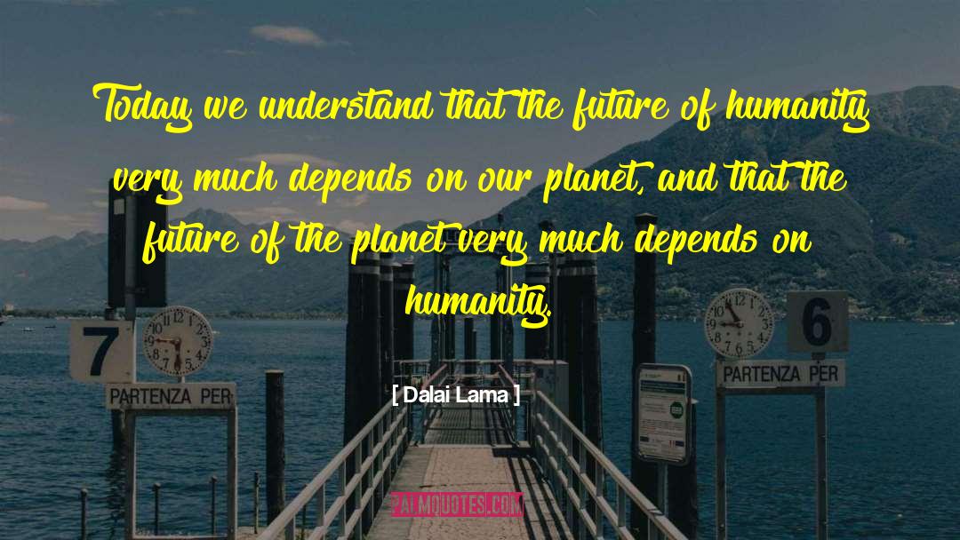 Our Planet quotes by Dalai Lama