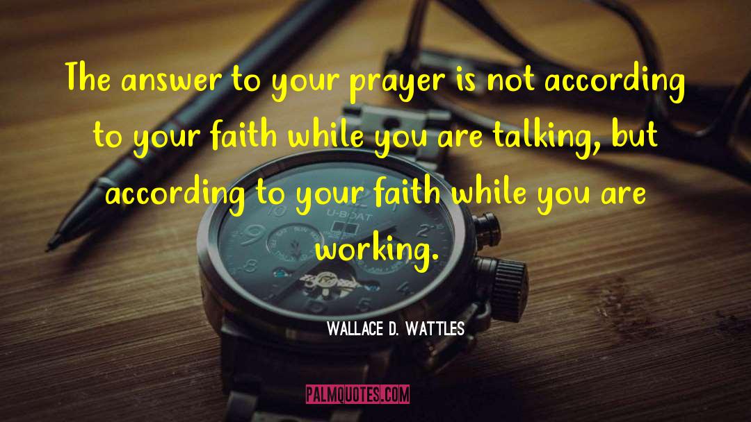 Our Prayers quotes by Wallace D. Wattles