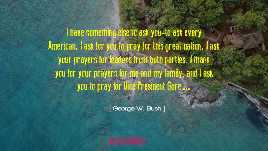 Our Prayers quotes by George W. Bush