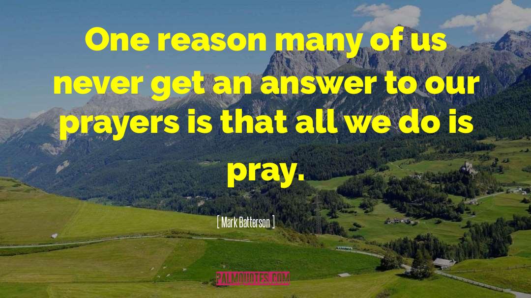 Our Prayers quotes by Mark Batterson