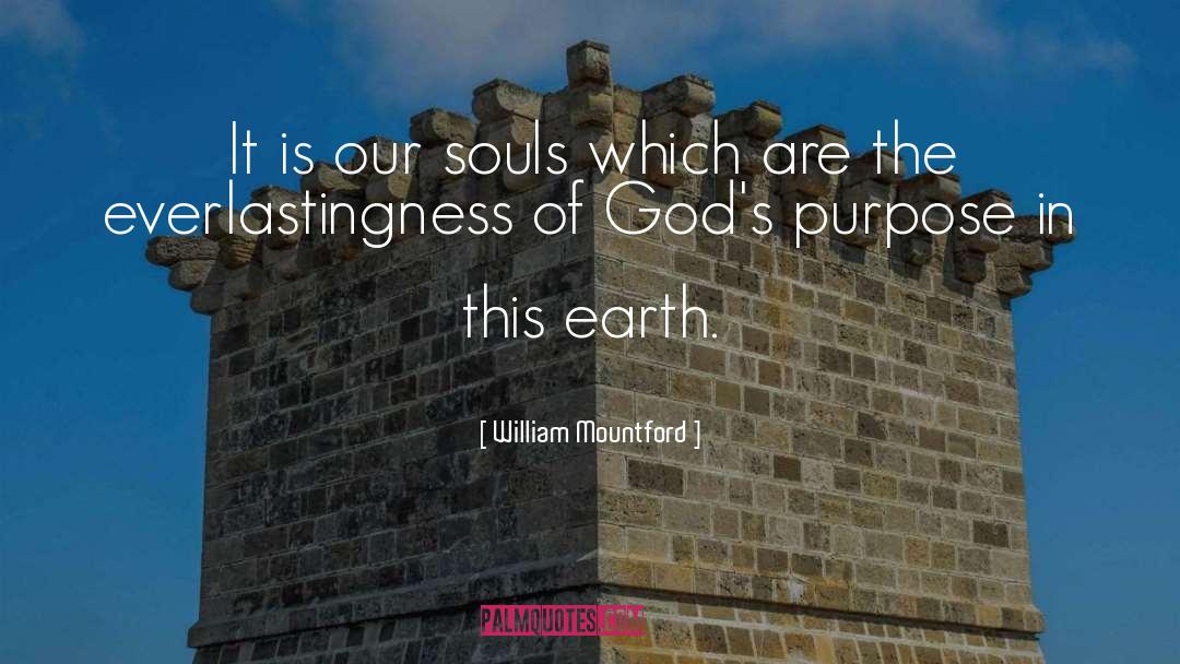 Our Purpose In Life quotes by William Mountford