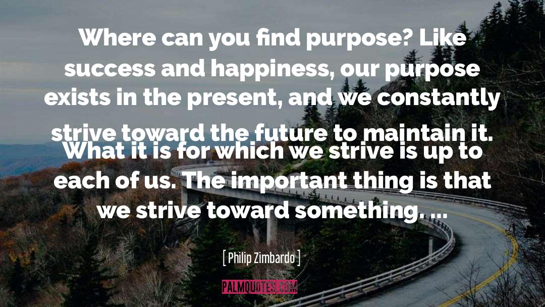 Our Purpose In Life quotes by Philip Zimbardo
