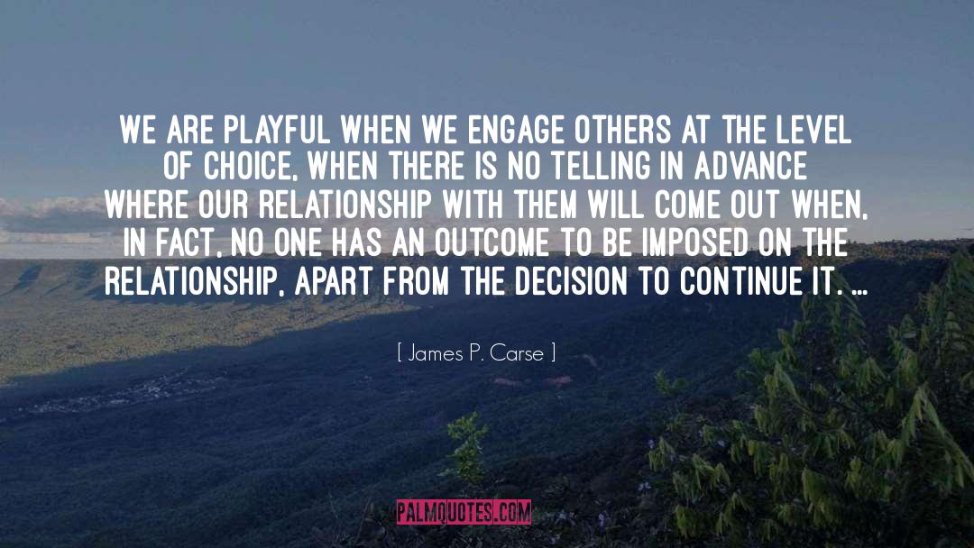 Our Relationship quotes by James P. Carse