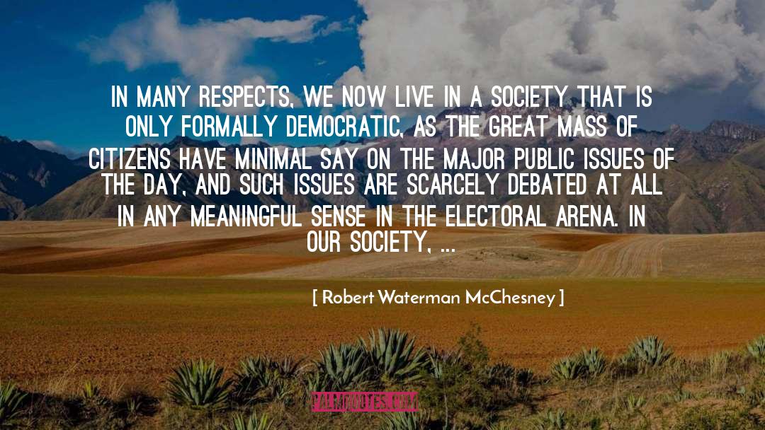Our Society quotes by Robert Waterman McChesney