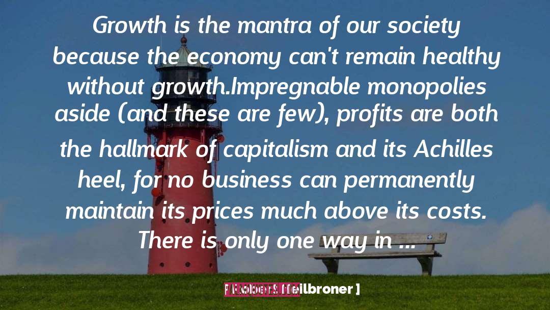 Our Society quotes by Robert Heilbroner