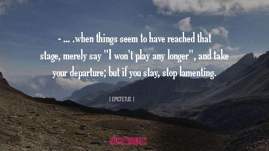 Our Stop quotes by Epictetus