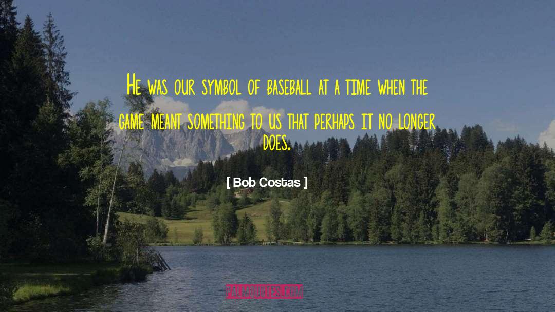 Our Symbol quotes by Bob Costas