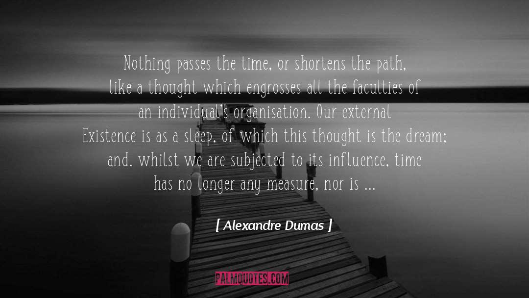 Our Thought Lives quotes by Alexandre Dumas