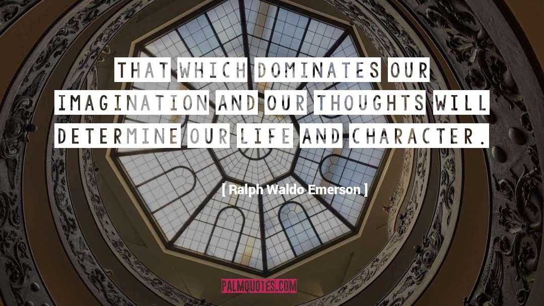 Our Thoughts Determine Our Lives quotes by Ralph Waldo Emerson