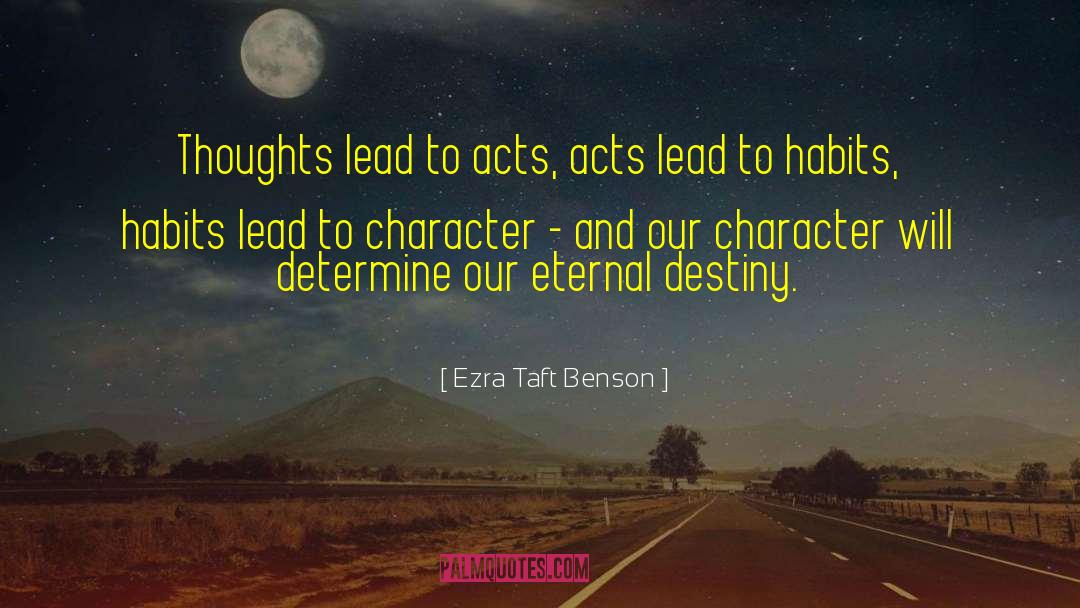 Our Thoughts Determine Our Lives quotes by Ezra Taft Benson