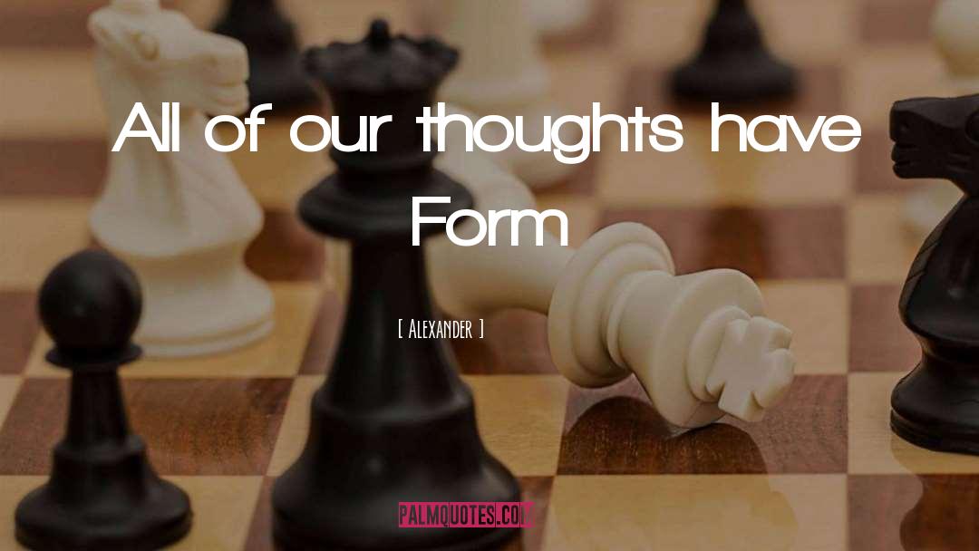 Our Thoughts quotes by Alexander