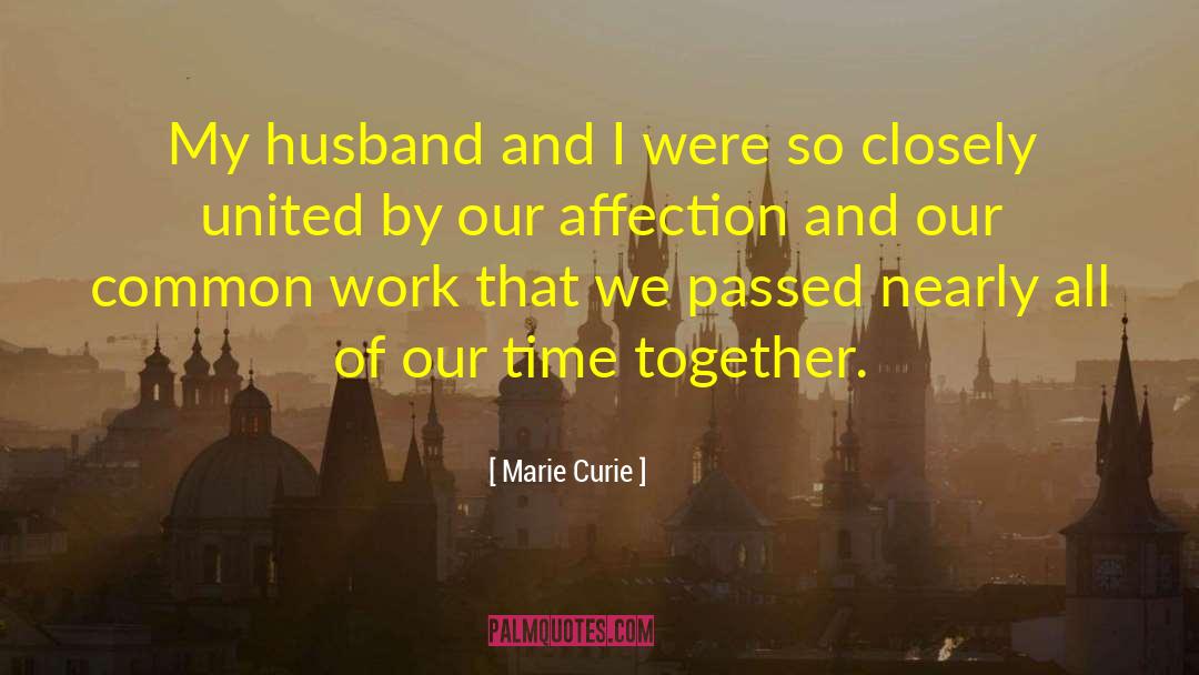 Our Time Together quotes by Marie Curie