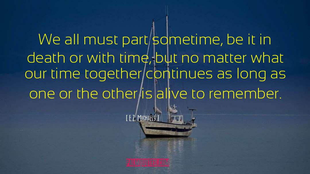 Our Time Together quotes by E.Z. Michaels