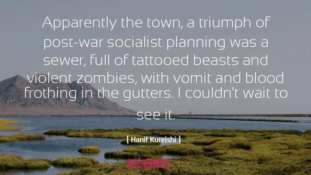 Our Town quotes by Hanif Kureishi