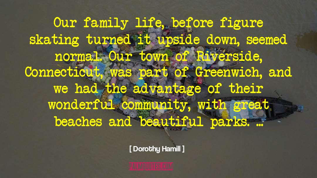 Our Town quotes by Dorothy Hamill