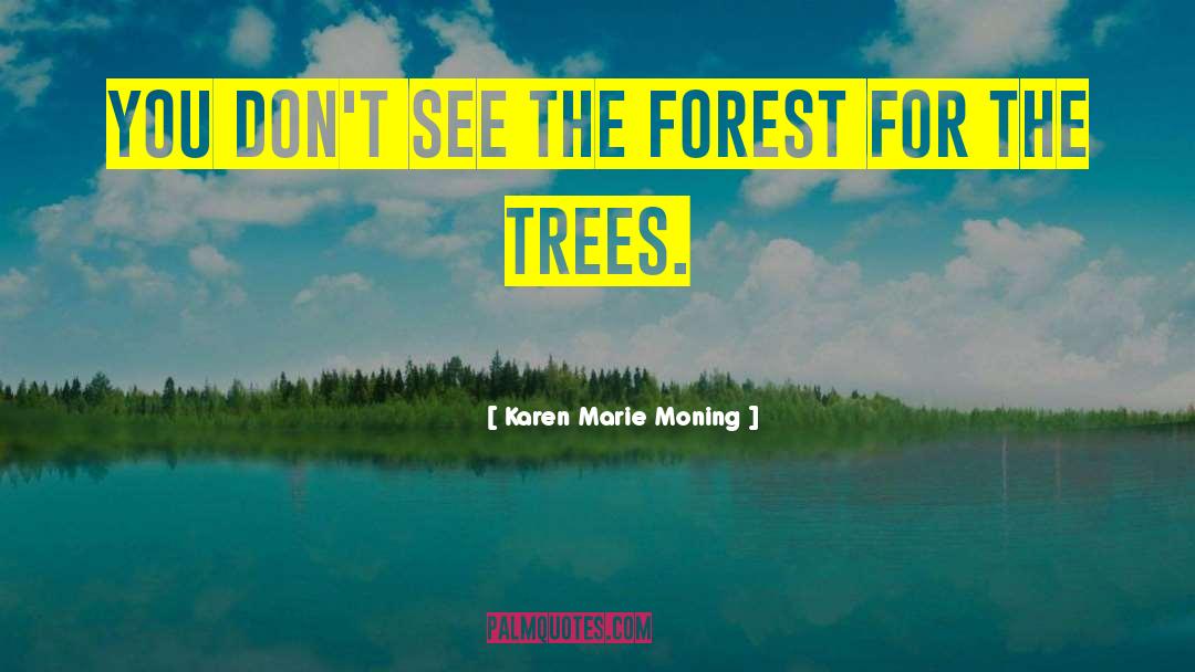 Our Trees quotes by Karen Marie Moning