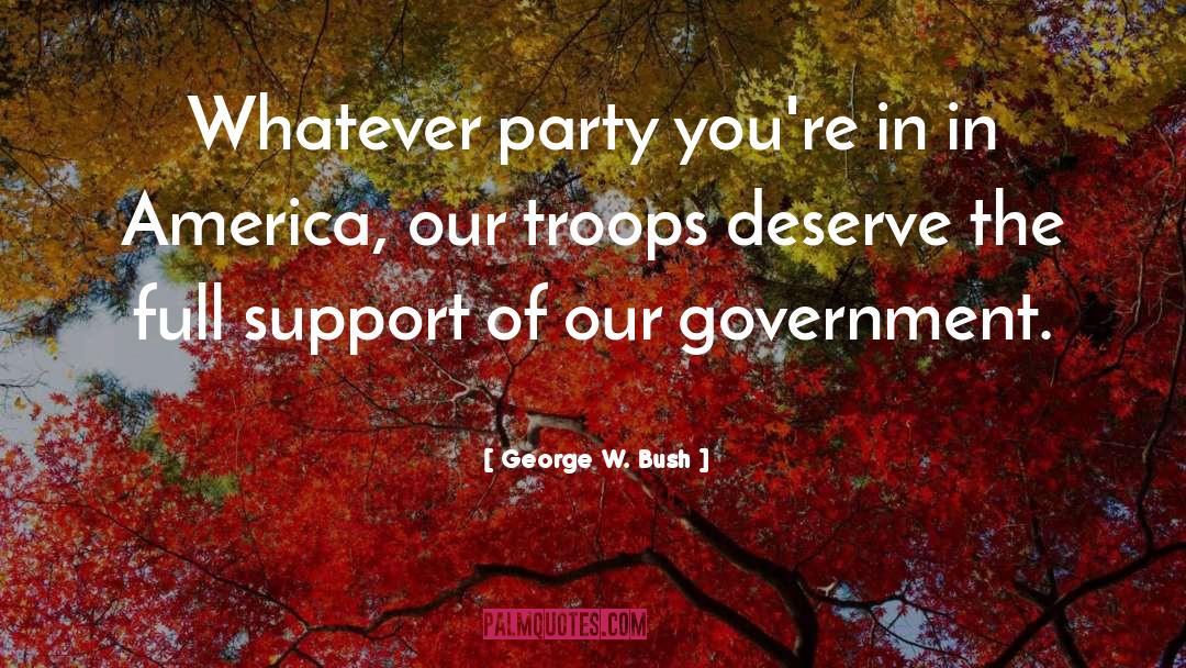 Our Troops quotes by George W. Bush