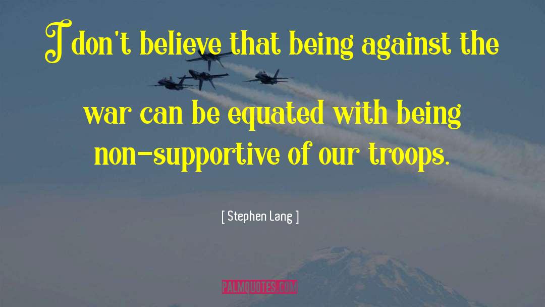 Our Troops quotes by Stephen Lang